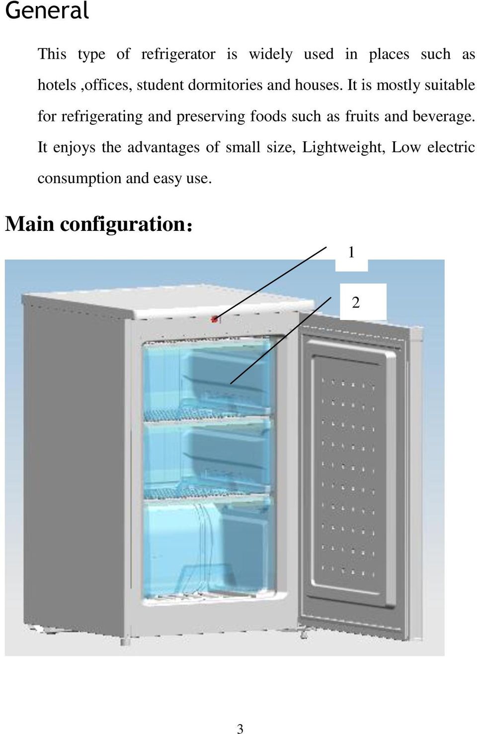 It is mostly suitable for refrigerating and preserving foods such as fruits and