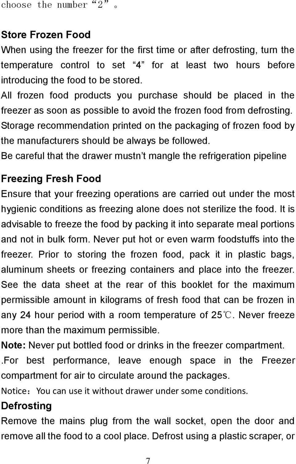 Storage recommendation printed on the packaging of frozen food by the manufacturers should be always be followed.