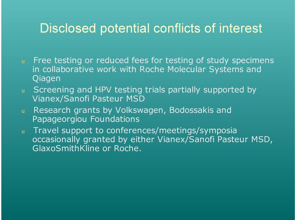 by Vianex/Sanofi Pasteur MSD Research grants by Volkswagen, Bodossakis and Papageorgiou Foundations Travel