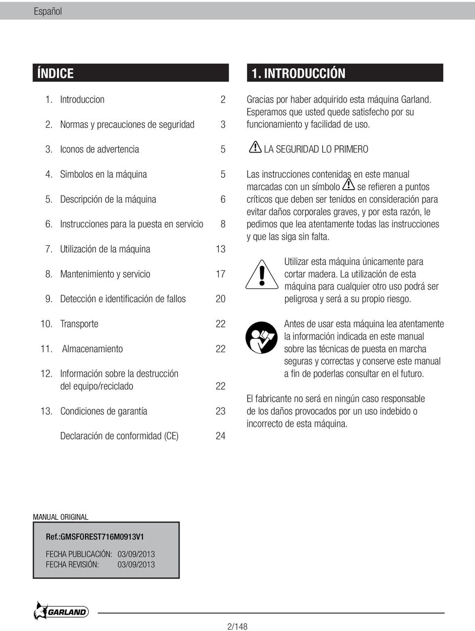 Información sobre la destrucción del equipo/reciclado 22 13. Condiciones de garantía 23 Declaración de conformidad (CE) 24 Gracias por haber adquirido esta máquina Garland.