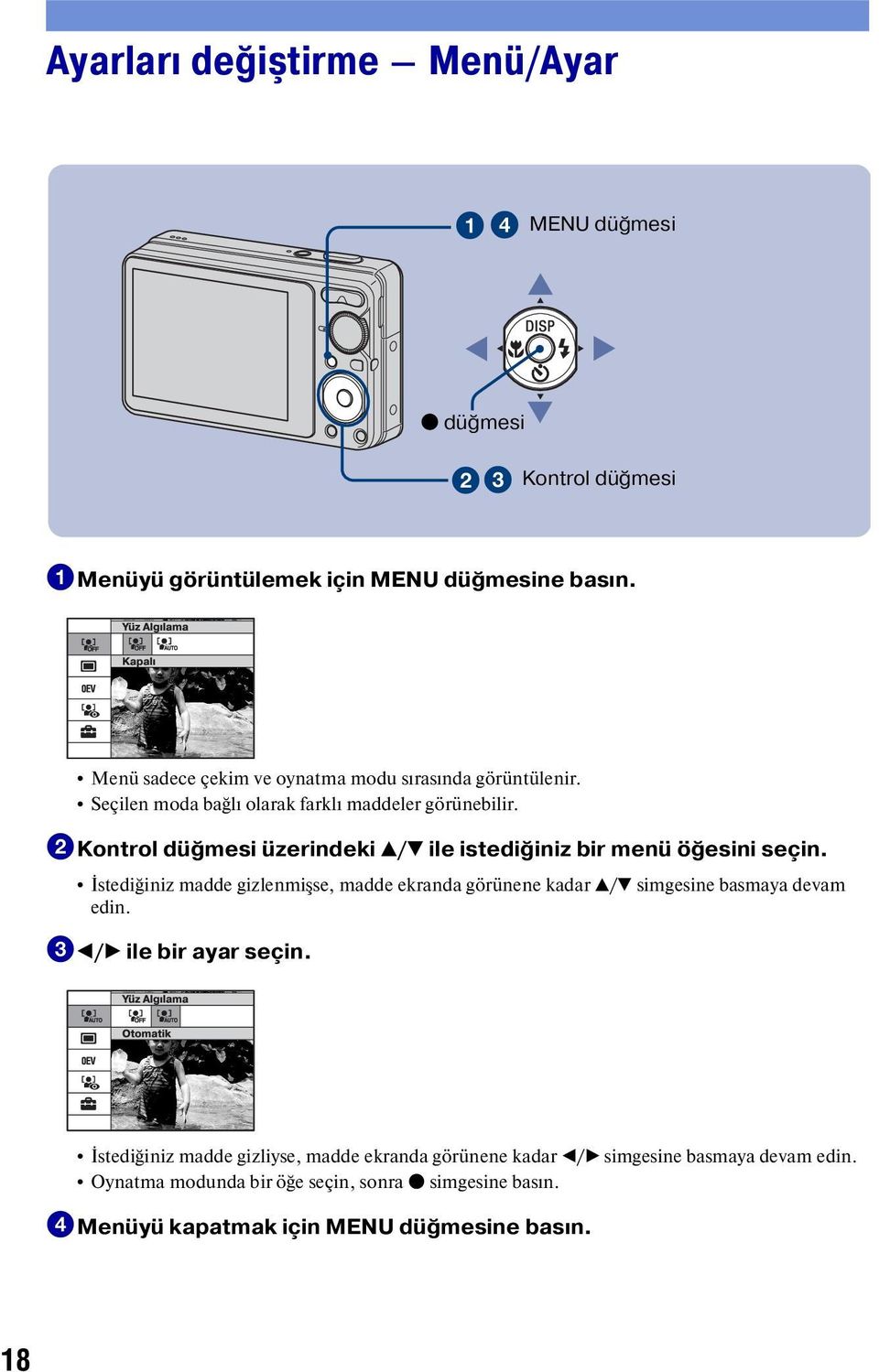 2Kontrol düğmesi üzerindeki v/v ile istediğiniz bir menü öğesini seçin.
