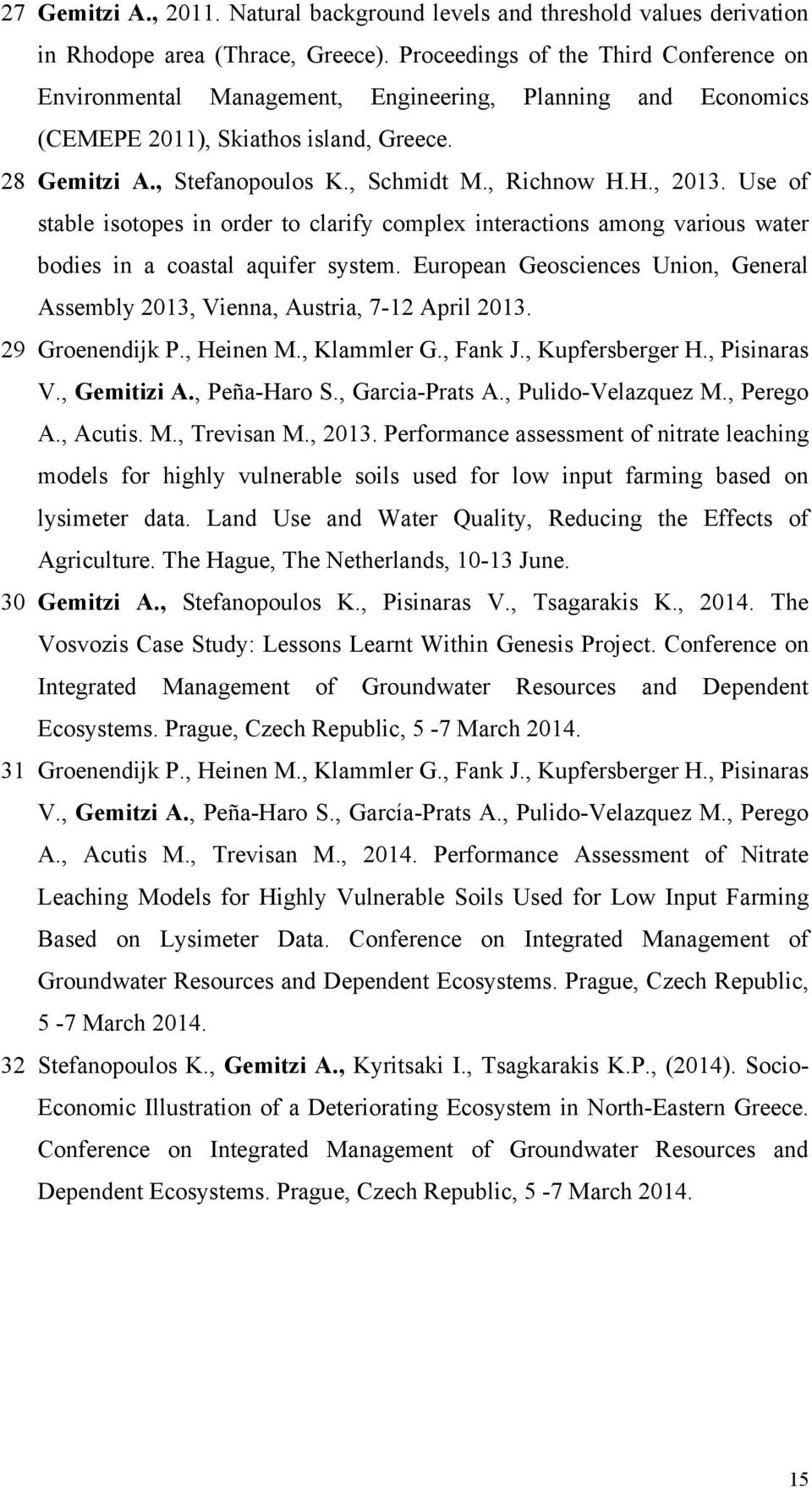 H., 2013. Use of stable isotopes in order to clarify complex interactions among various water bodies in a coastal aquifer system.