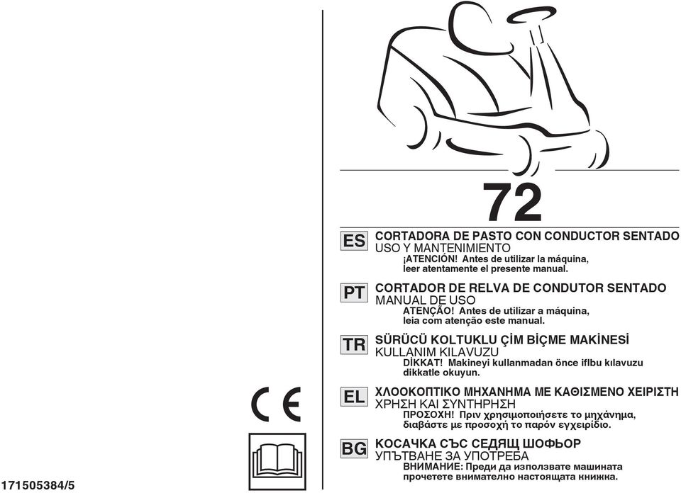 SÜRÜCÜ KOLTUKLU ÇİM BİÇME MAKİNESİ KULLANIM KILAVUZU DİKKAT! Makineyi kullanmadan önce iflbu kılavuzu dikkatle okuyun.