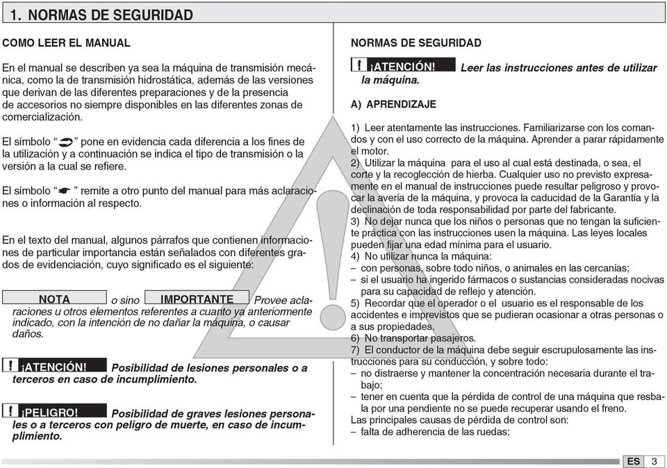 El símbolo pone en evidencia cada diferencia a los fines de la utilización y a continuación se indica el tipo de transmisión o la versión a la cual se refiere.