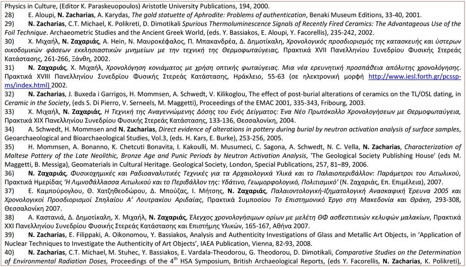 Dimotikali Spurious Thermoluminescence Signals of Recently Fired Ceramics: The Advantageous Use of the Foil Technique. Archaeometric Studies and the Ancient Greek World, (eds. Y. Bassiakos, E.