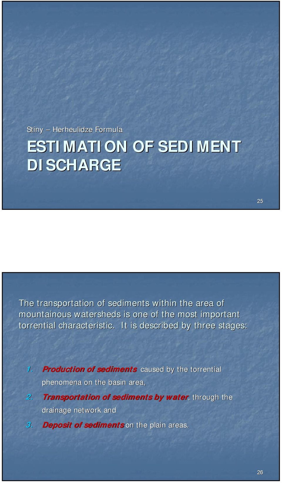 It is described by three stages: 1.
