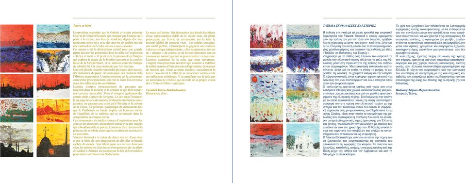 exister et des choses à nous raconter. Cet amour a été le déclencheur créatif pour une grande partie des œuvres présentées dans le cadre de l exposition «Terres et mers».