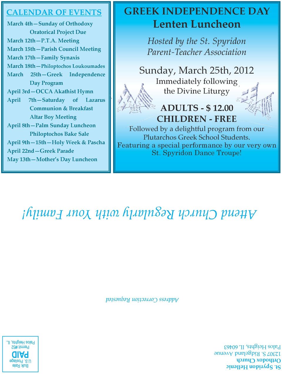 25th Greek Independence Day Program April 3rd OCCA Akathist Hymn April 7th Saturday of Lazarus Communion & Breakfast Altar Boy Meeting April 8th Palm Sunday Luncheon Philoptochos Bake Sale April 9th