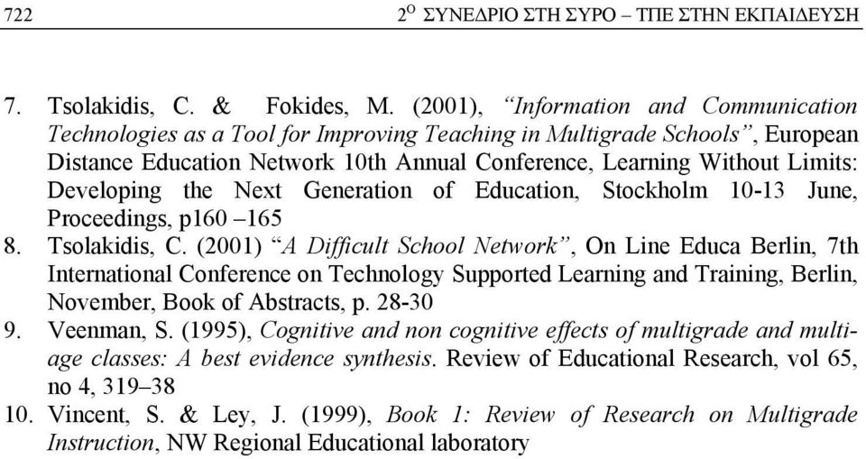 Developing the Next Generation of Education, Stockholm 10-13 June, Proceedings, p160 165 8. Tsolakidis, C.