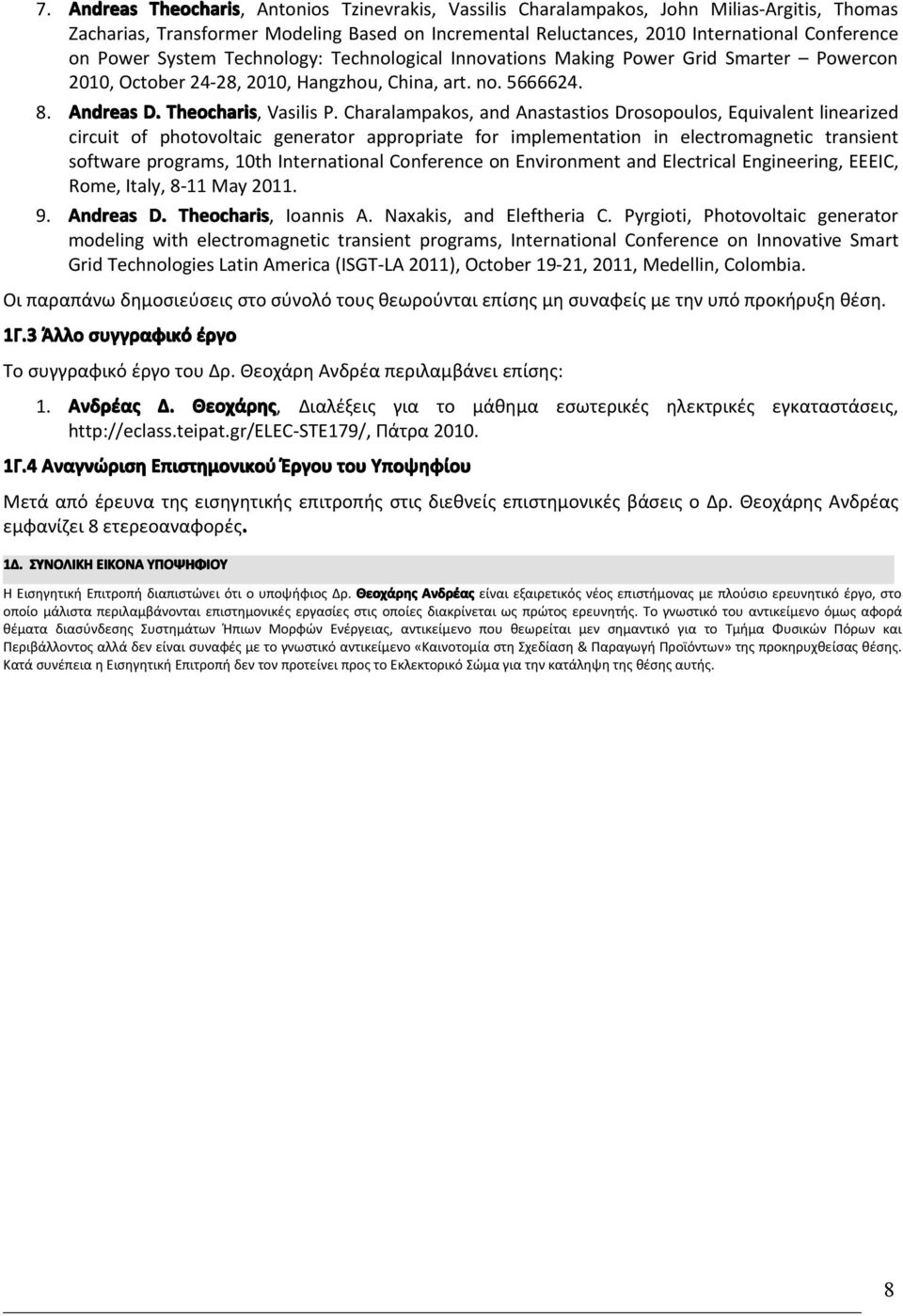 Charalampakos, and Anastastios Drosopoulos, Equivalent linearized circuit of photovoltaic generator appropriate for implementation in electromagnetic transient software programs, 10th International