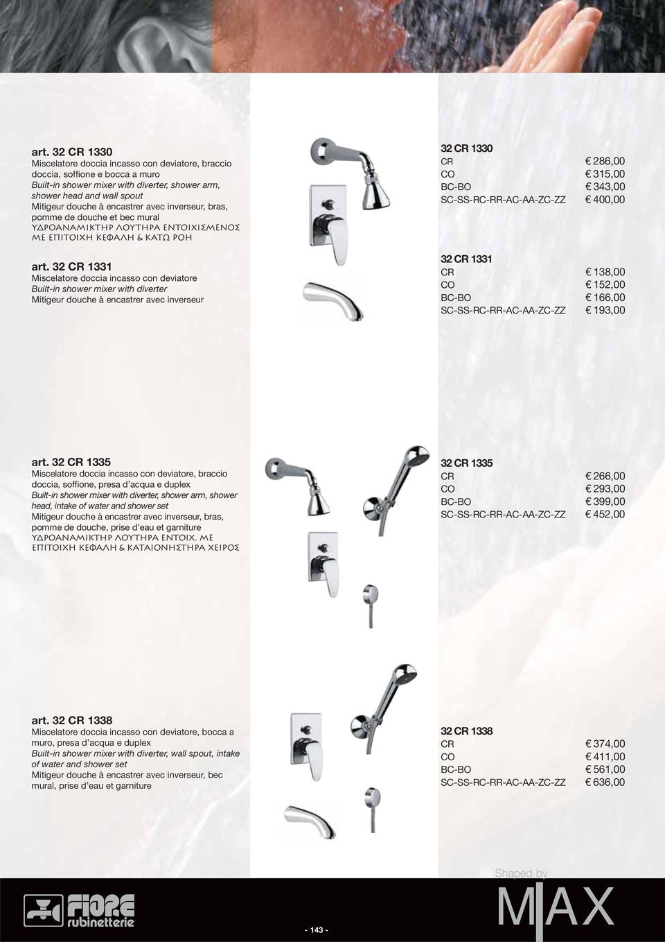 32 CR 1331 Miscelatore doccia incasso con deviatore Built-in shower mixer with diverter Mitigeur douche à encastrer avec inverseur 32 CR 1330 CR 286,00 CO 315,00 BC-BO 343,00 SC-SS-RC-RR-AC-AA-ZC-ZZ
