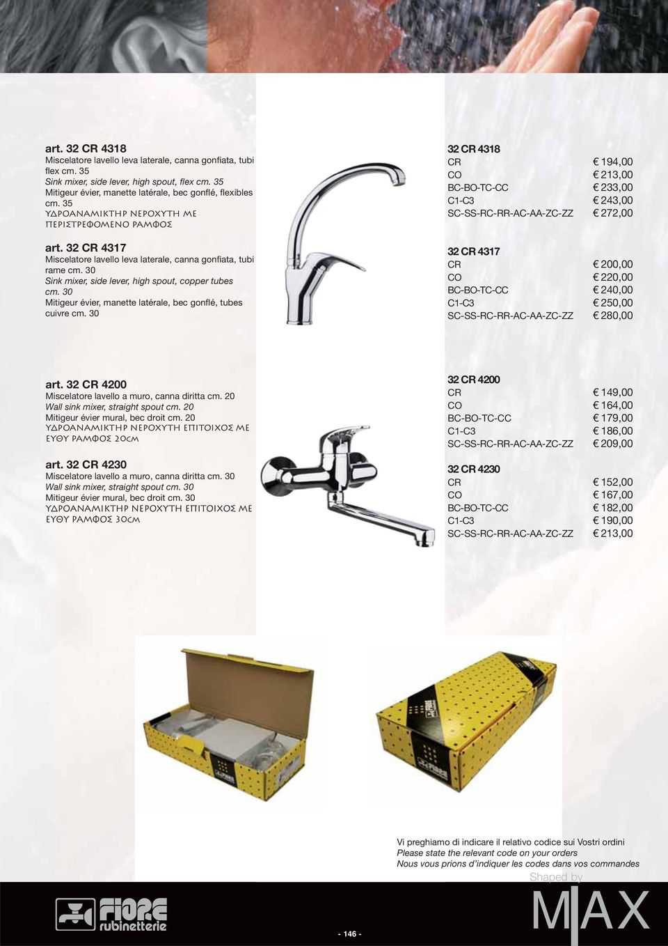 32 CR 4317 Miscelatore lavello leva laterale, canna gonfiata, tubi rame Sink mixer, side lever, high spout, copper tubes Mitigeur évier, manette latérale, bec gonflé, tubes cuivre 32 CR 4318 CR