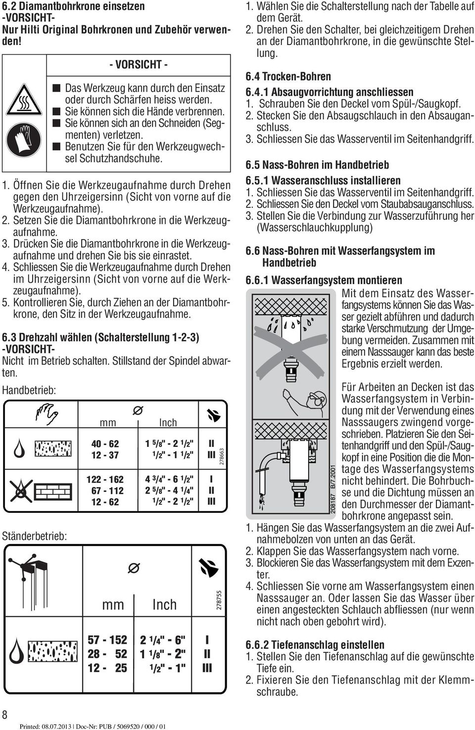 Drücken Sie die Diamantbohrkrone in die Werkzeugaufnahme und drehen Sie bis sie einrastet. 4.