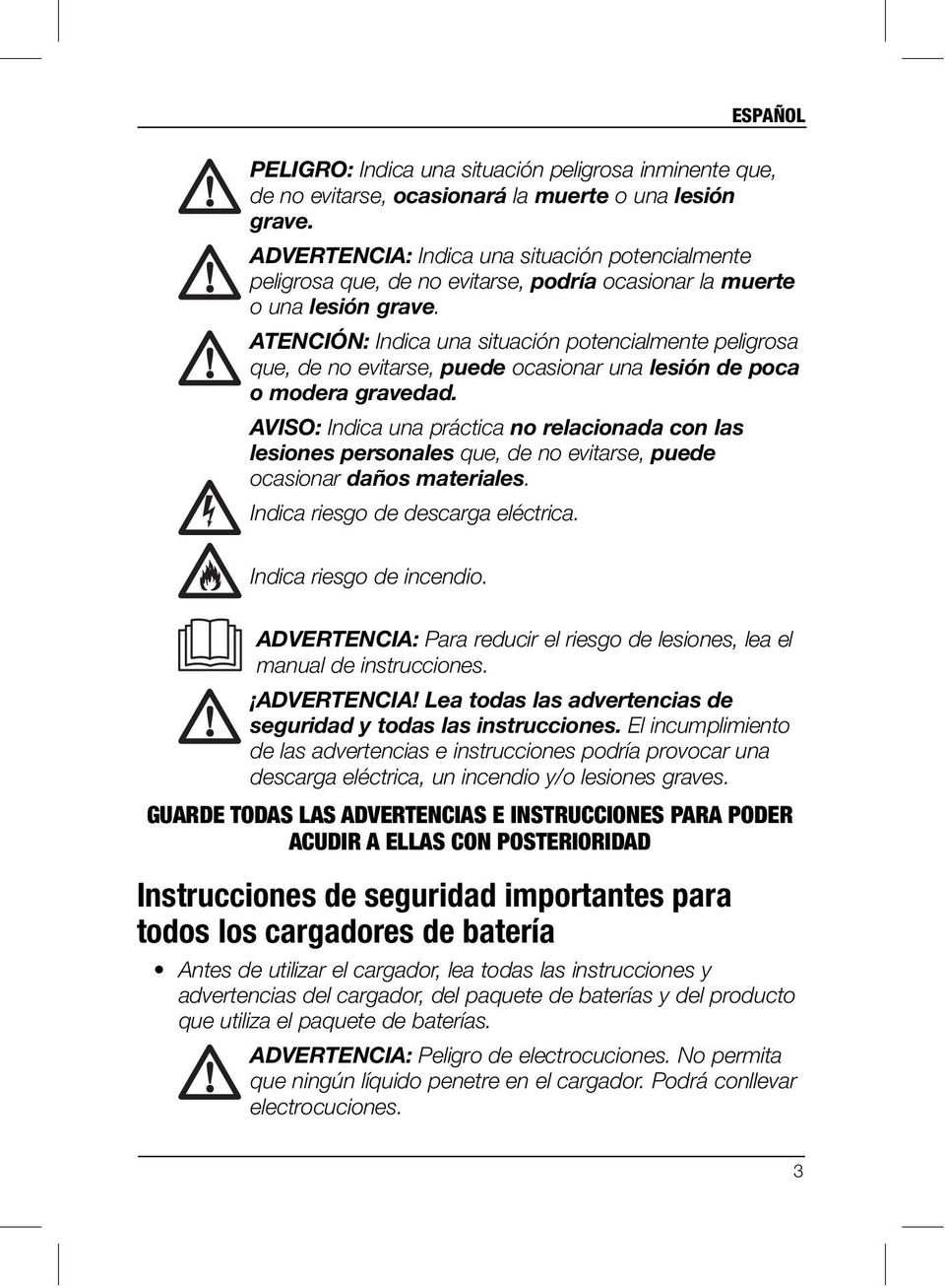 ATENCIÓN: Indica una situación potencialmente peligrosa que, de no evitarse, puede ocasionar una lesión de poca o modera gravedad.