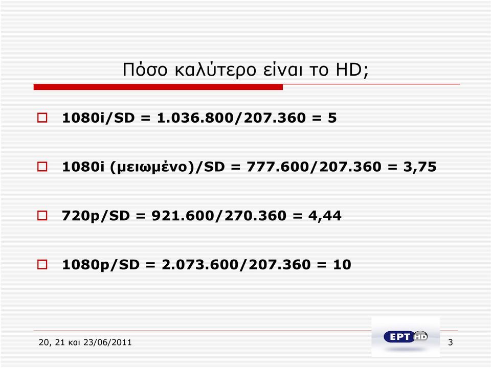 600/207.360 = 3,75 720p/SD = 921.600/270.