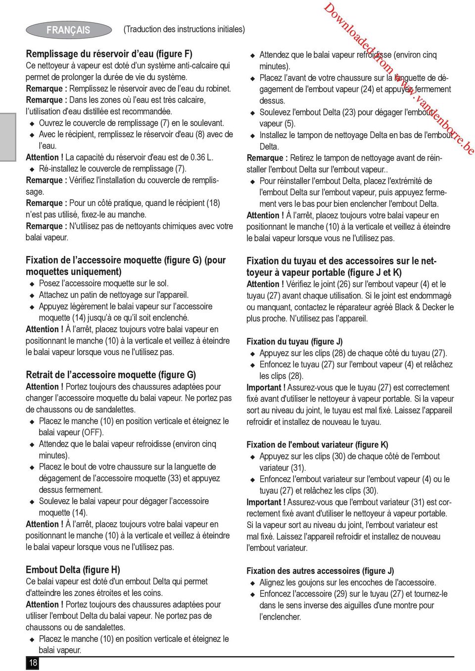 u Ouvrez le couvercle de remplissage (7) en le soulevant. u Avec le récipient, remplissez le réservoir d'eau (8) avec de l eau. Attention! La capacité du réservoir d'eau est de 0.36 L.