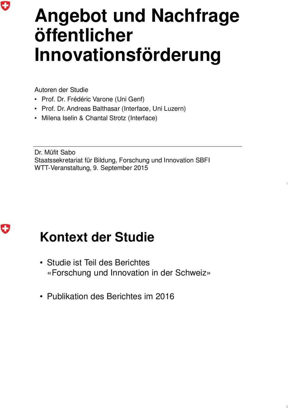 Andreas Balthasar (Interface, Uni Luzern) Milena Iselin & Chantal Strotz (Interface) Dr.