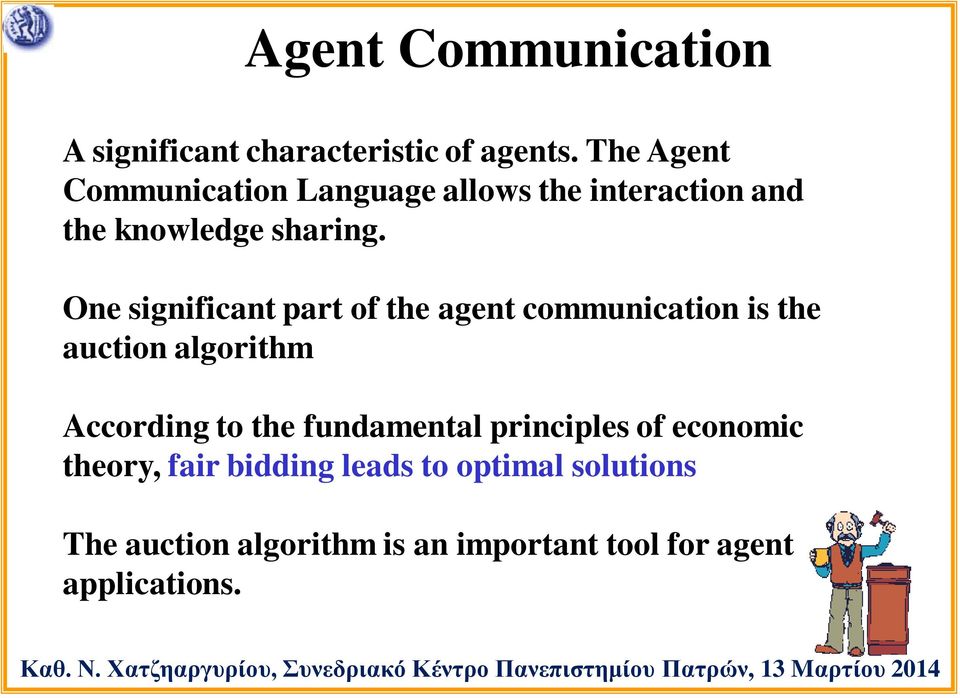 One significant part of the agent communication is the auction algorithm According to the