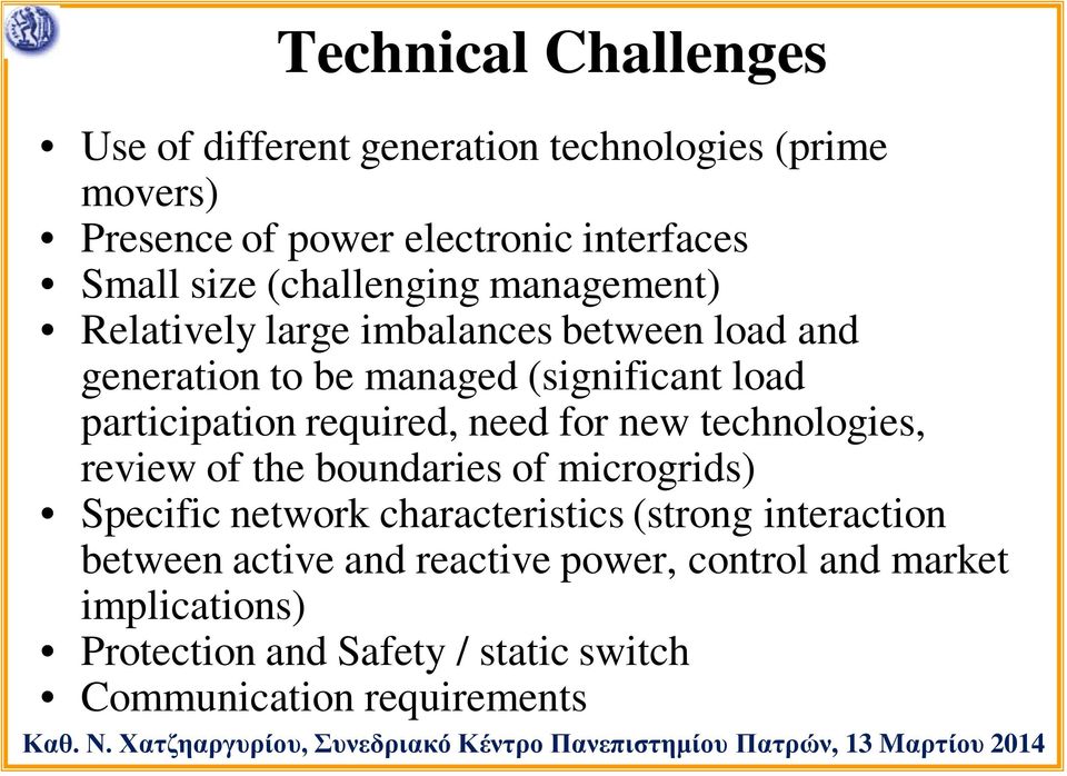 required, need for new technologies, review of the boundaries of microgrids) Specific network characteristics (strong interaction