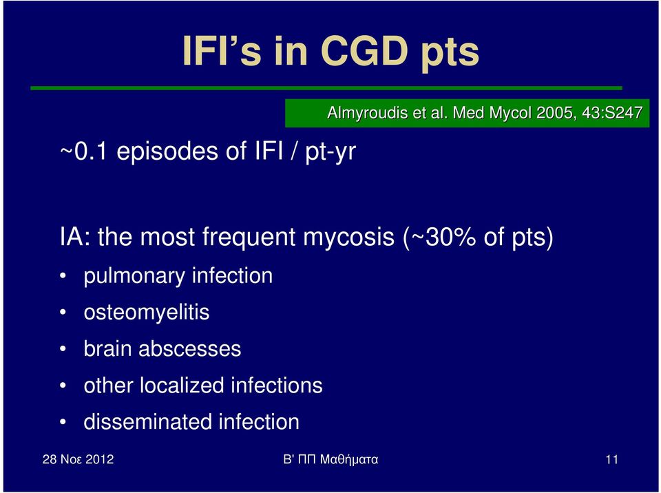 Med Mycol 2005, 43:S247 IA: the most frequent mycosis