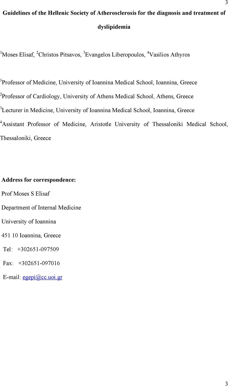 Medicine, University of Ioannina Medical School, Ioannina, Greece 4 Assistant Professor of Medicine, Aristotle University of Thessaloniki Medical School, Thessaloniki, Greece