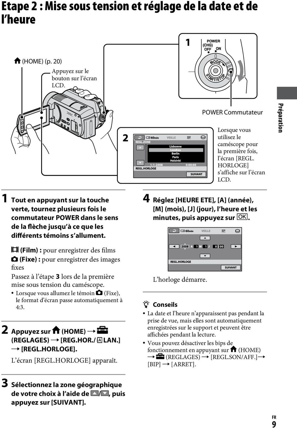 Préparation 1 Tout en appuyant sur la touche verte, tournez plusieurs fois le commutateur POWER dans le sens de la flèche jusqu à ce que les différents témoins s allument.