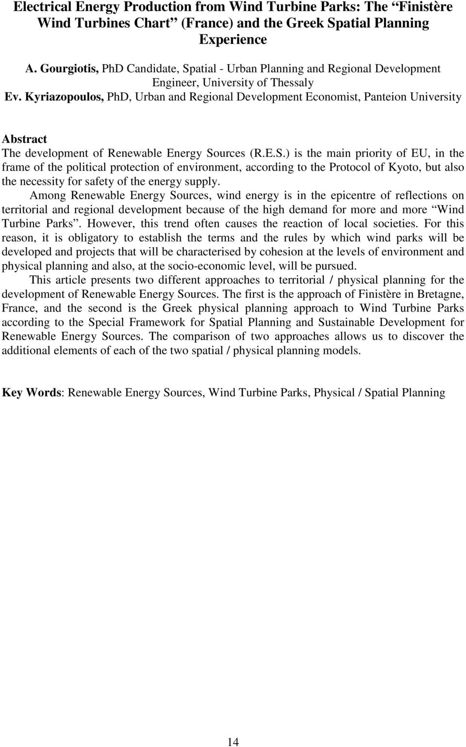 Kyriazopoulos, PhD, Urban and Regional Development Economist, Panteion University Abstract The development of Renewable Energy So