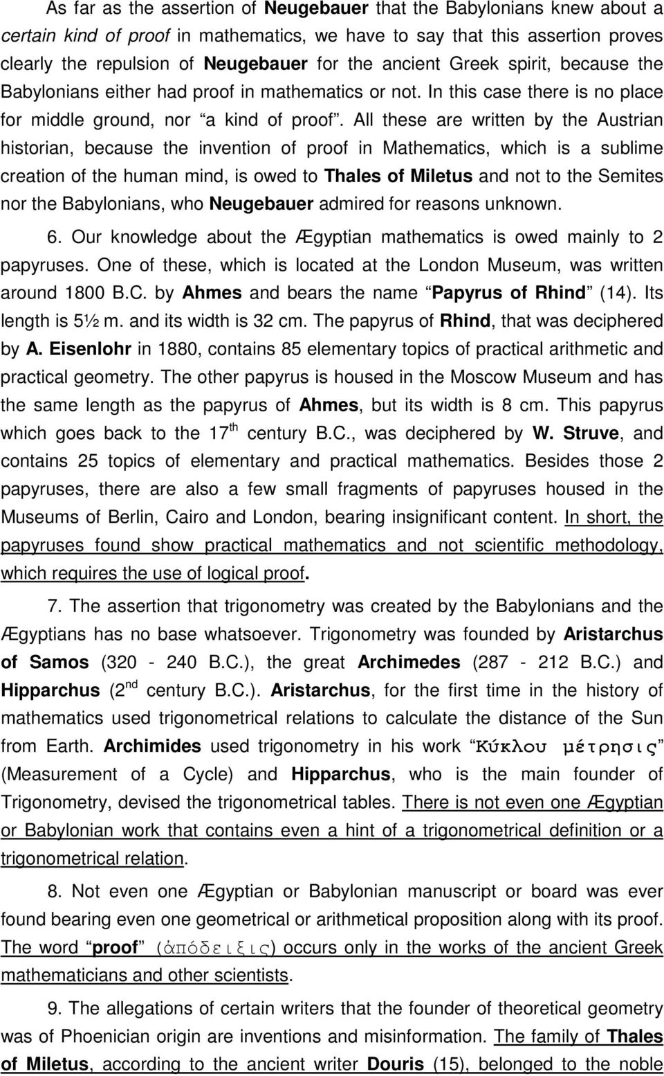 All these are written by the Austrian historian, because the invention of proof in Mathematics, which is a sublime creation of the human mind, is owed to Thales of Miletus and not to the Semites nor