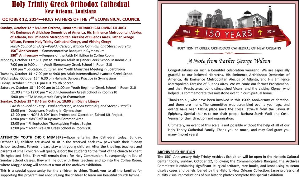 Clergy, and Visiting Clergy Parish Council on Duty Paul Andersson, Manoli Ioannidis, and Steven Psarellis 150 th Anniversary Commemorative Banquet in Gymnasium 150 th Anniversary Keepers of the Faith