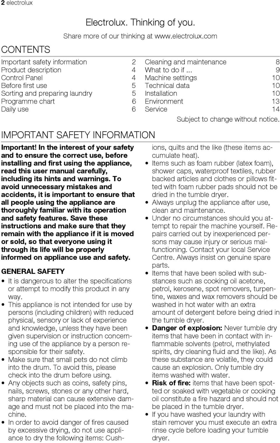 com Important safety information 2 Product description 4 Control Panel 4 Before first use 5 Sorting and preparing laundry 5 Programme chart 6 Daily use 6 IMPORTANT SAFETY INFORMATION Important!