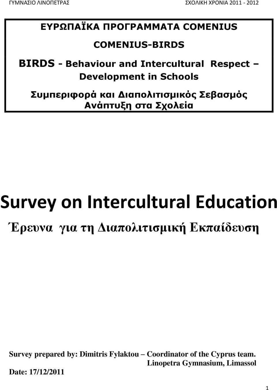 on Intercultural Education Έρευνα για τη Διαπολιτισμική Εκπαίδευση Survey prepared by: