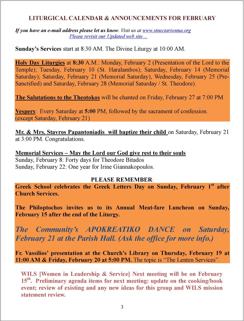 Haralambos); Saturday, February 14 (Memorial Saturday); Saturday, February 21 (Memorial Saturday), Wednesday, February 25 (Pre- Sanctified) and Saturday, February 28 (Memorial Saturday / St.