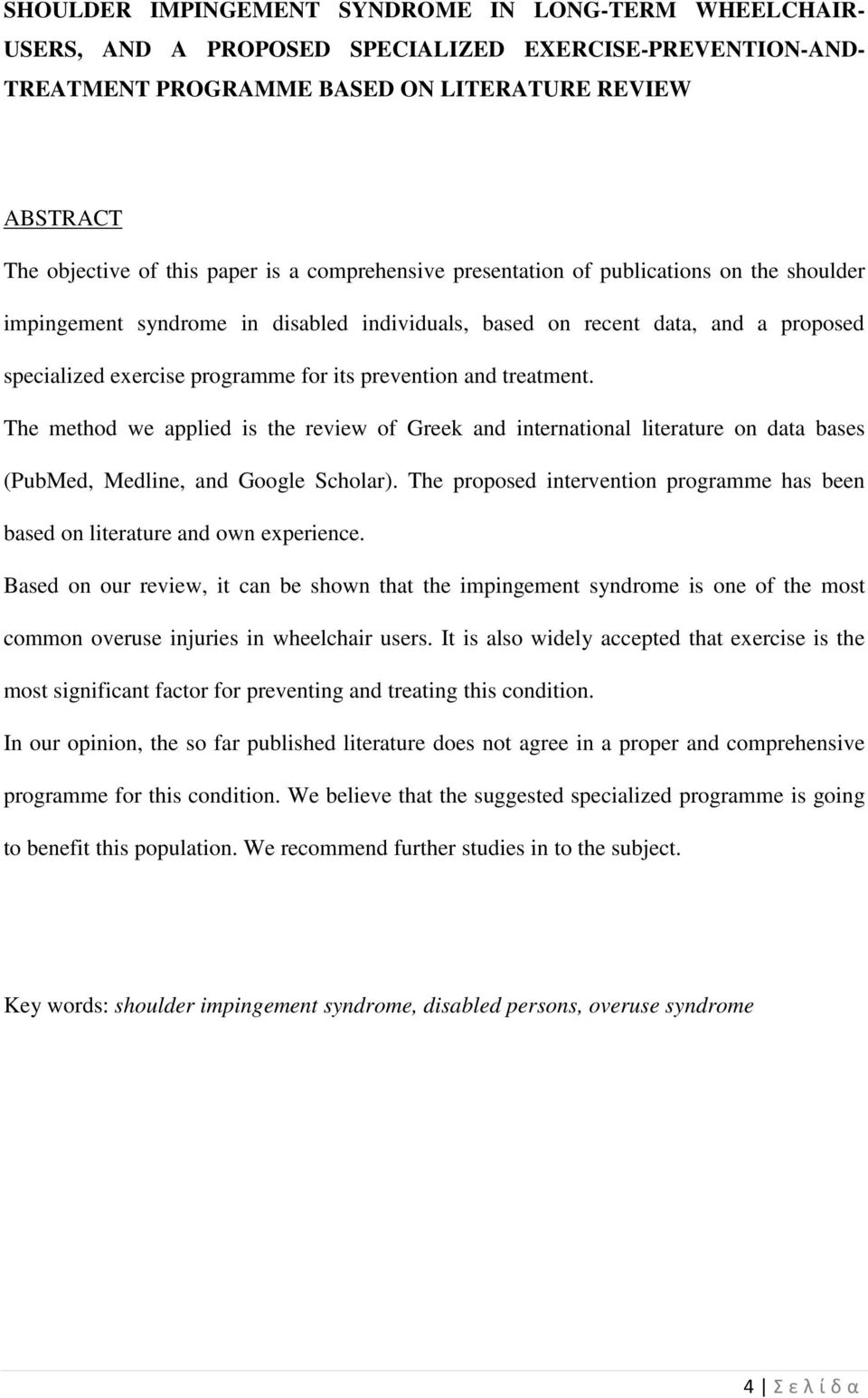 and treatment. The method we applied is the review of Greek and international literature on data bases (PubMed, Medline, and Google Scholar).