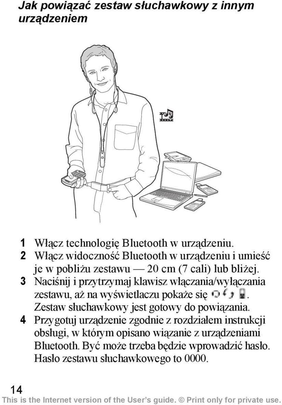 3 Naciśnij i przytrzymaj klawisz włączania/wyłączania zestawu, aż na wyświetlaczu pokaże się.