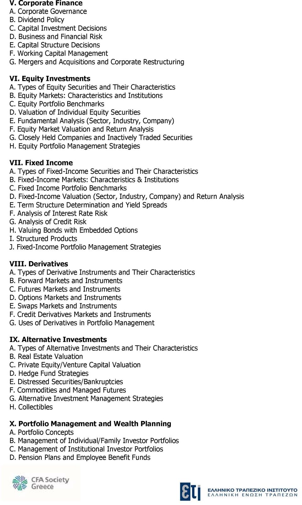 Equity Portfolio Benchmarks D. Valuation of Individual Equity Securities E. Fundamental Analysis (Sector, Industry, Company) F. Equity Market Valuation and Return Analysis G.