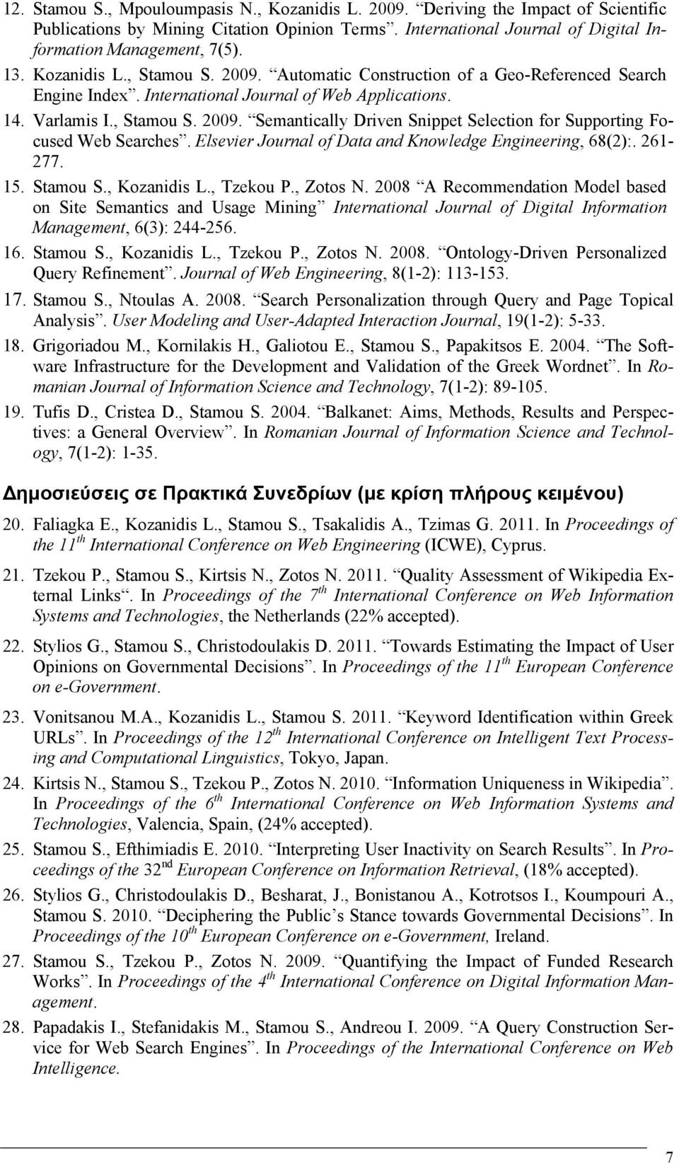 Elsevier Journal of Data and Knowledge Engineering, 68(2):. 261-277. 15. Stamou S., Kozanidis L., Tzekou P., Zotos N.