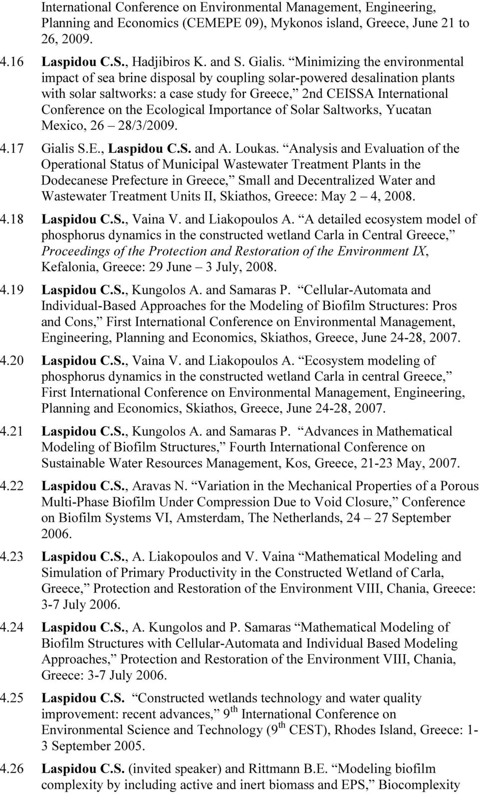 Ecological Importance of Solar Saltworks, Yucatan Mexico, 26 28/3/2009. 4.17 Gialis S.E., Laspidou C.S. and A. Loukas.