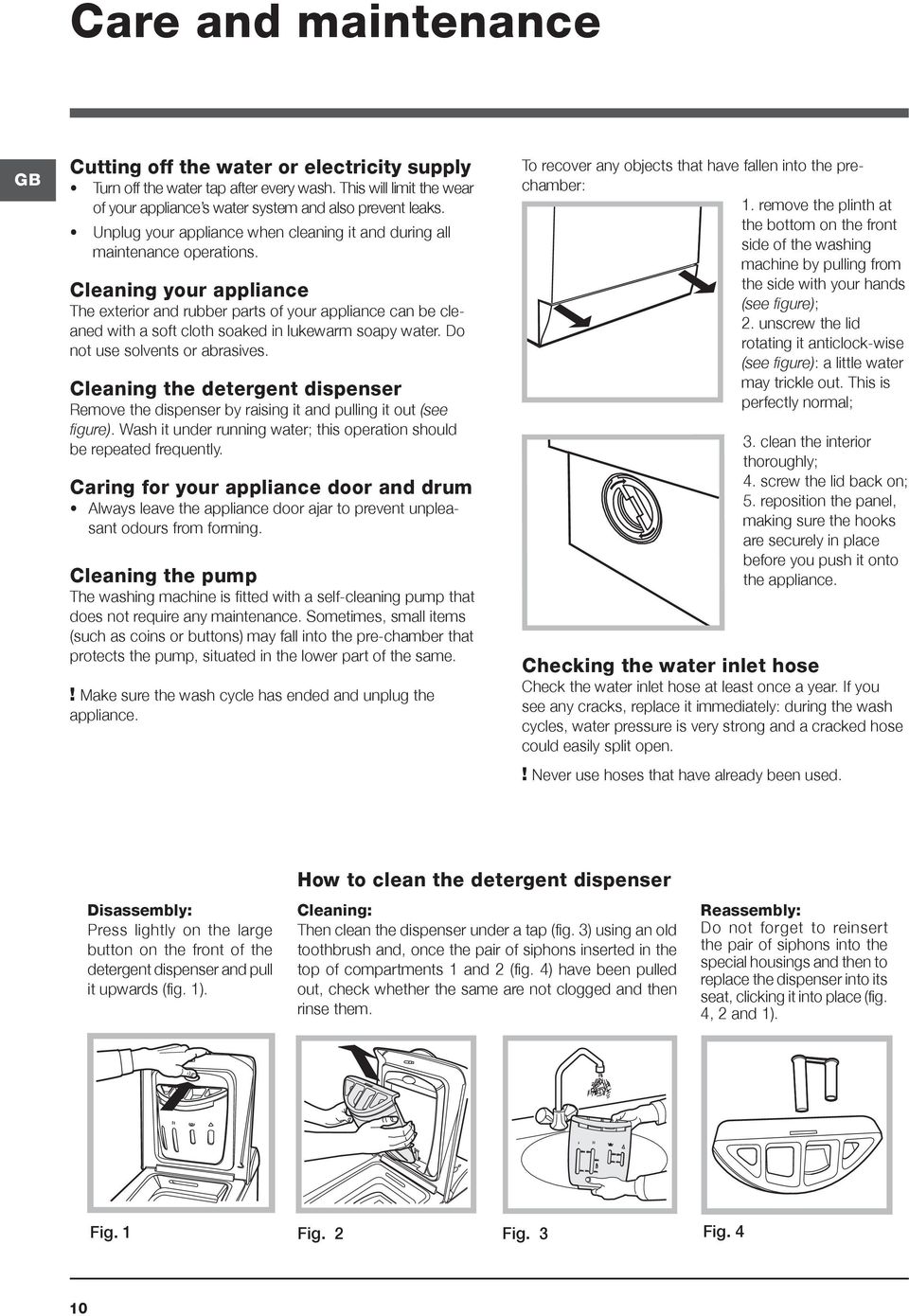 Cleaning your appliance The exterior and rubber parts of your appliance can be cleaned with a soft cloth soaked in lukewarm soapy water. Do not use solvents or abrasives.
