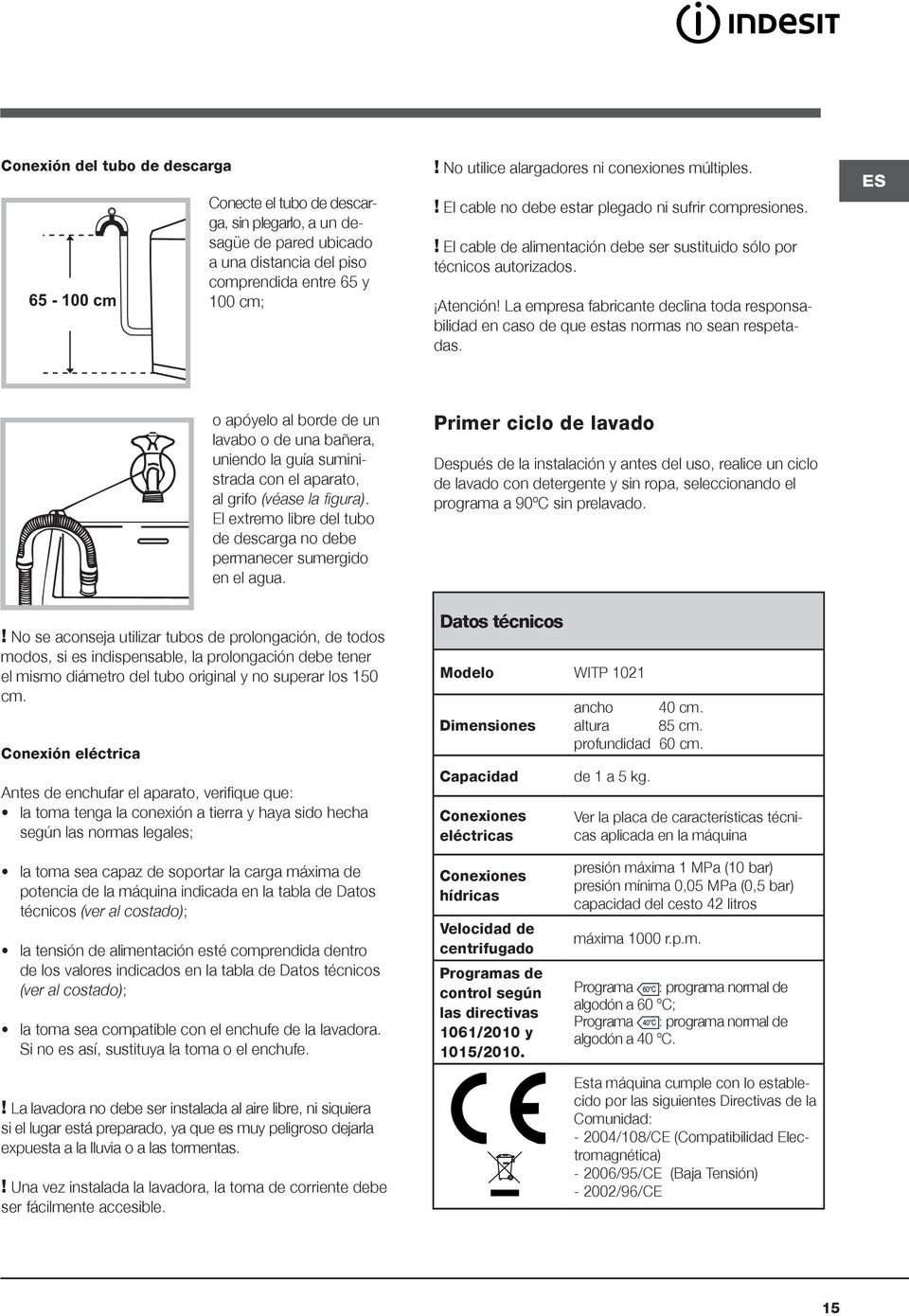 La empresa fabricante declina toda responsabilidad en caso de que estas normas no sean respetadas.