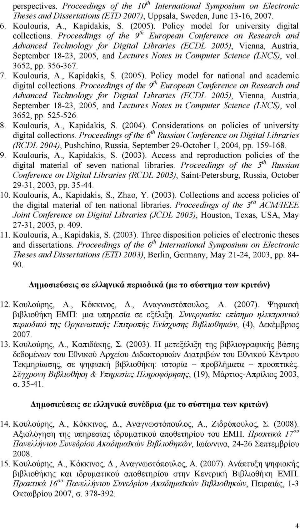 Proceedings of the 9 th European Conference on Research and Advanced Technology for Digital Libraries (ECDL 2005), Vienna, Austria, September 18-23, 2005, and Lectures Notes in Computer Science