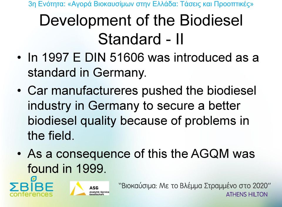 Car manufactureres pushed the biodiesel industry in Germany to secure a