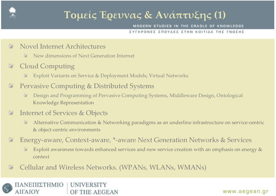 & Objects Alternative Communication & Networking paradigms as an underline infrastructure on service-centric & object-centric environments Energy-aware, Context-aware, *-aware Next