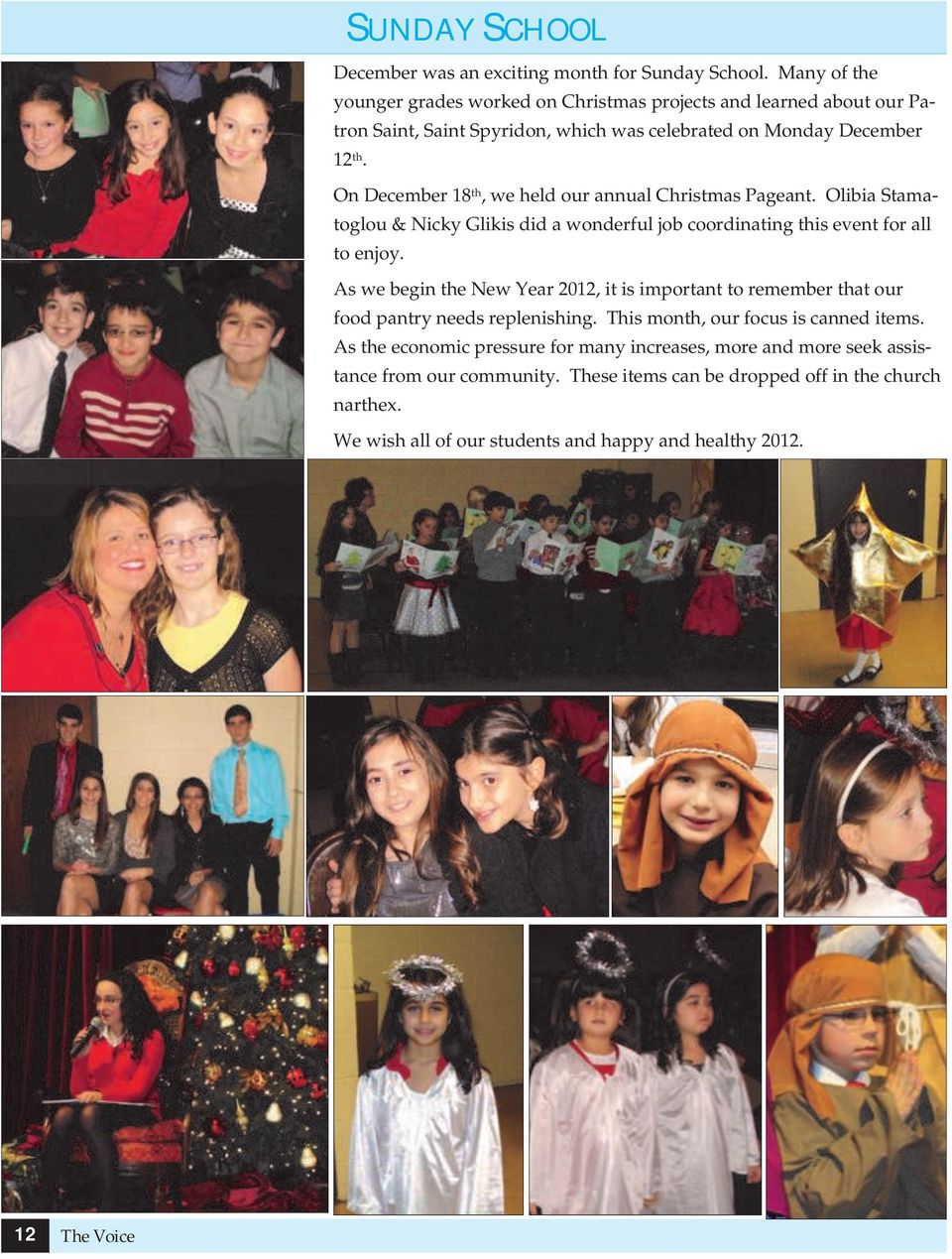 On December 18 th, we held our annual Christmas Pageant. Olibia Stamatoglou & Nicky Glikis did a wonderful job coordinating this event for all to enjoy.