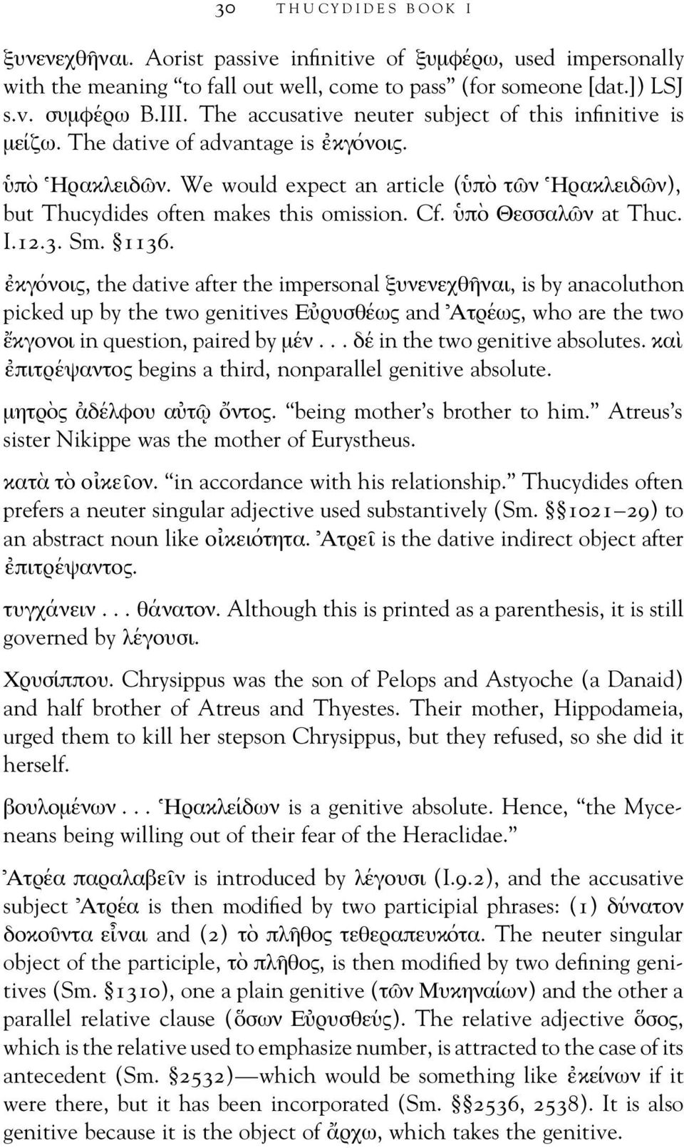 We would expect an article ( υπ ο τω ν Ηρακλειδω ν), but Thucydides often makes this omission. Cf. υπ ο Θεσσαλω ν at Thuc. I.12.3. Sm. 1136.