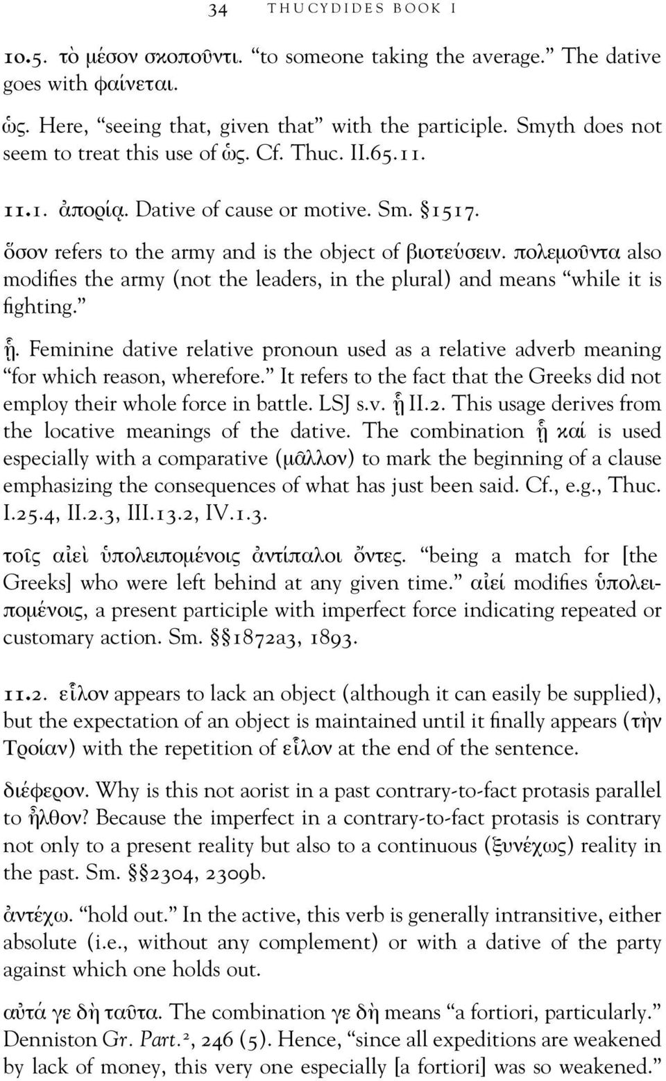 πολεµου ντα also modifies the army (not the leaders, in the plural) and means while it is fighting. η. Feminine dative relative pronoun used as a relative adverb meaning for which reason, wherefore.
