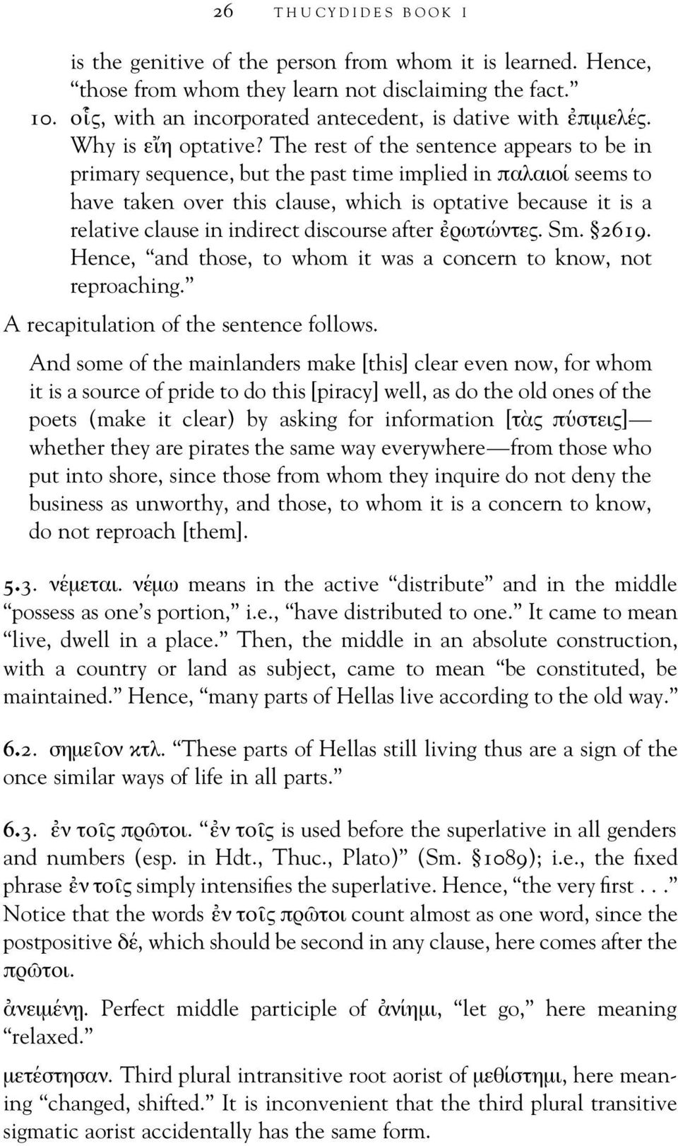 The rest of the sentence appears to be in primary sequence, but the past time implied in παλαιο ι seems to have taken over this clause, which is optative because it is a relative clause in indirect
