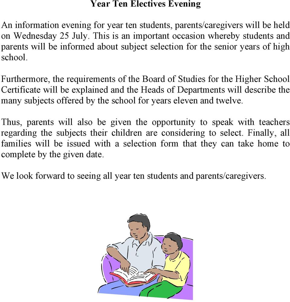 Furthermore, the requirements of the Board of Studies for the Higher School Certificate will be explained and the Heads of Departments will describe the many subjects offered by the school for years