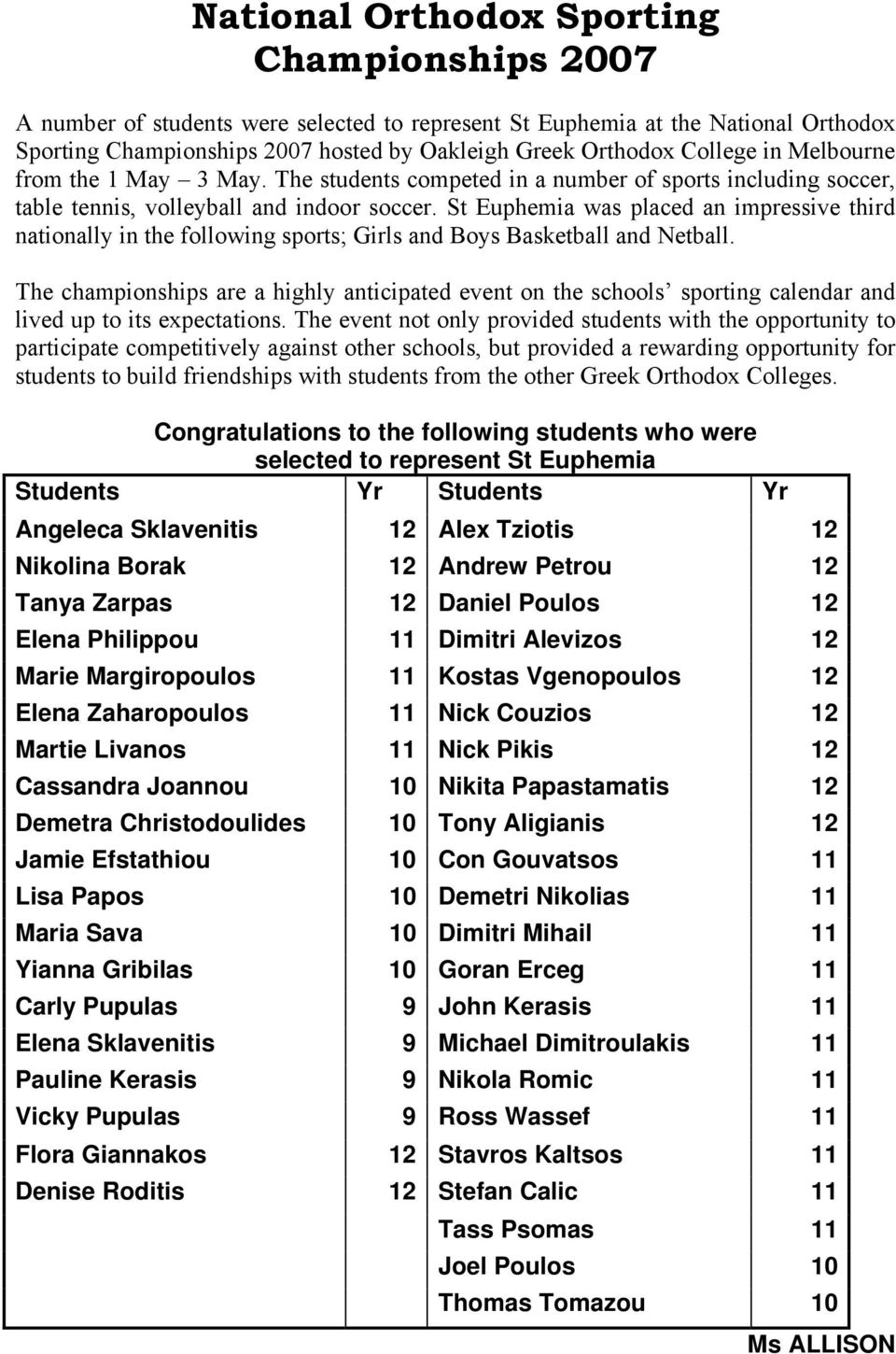 St Euphemia was placed an impressive third nationally in the following sports; Girls and Boys Basketball and Netball.