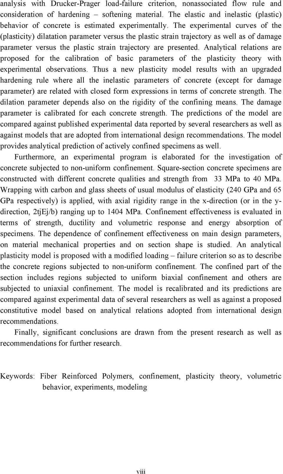 The experimental curves of the (plasticity) dilatation parameter versus the plastic strain trajectory as well as of damage parameter versus the plastic strain trajectory are presented.