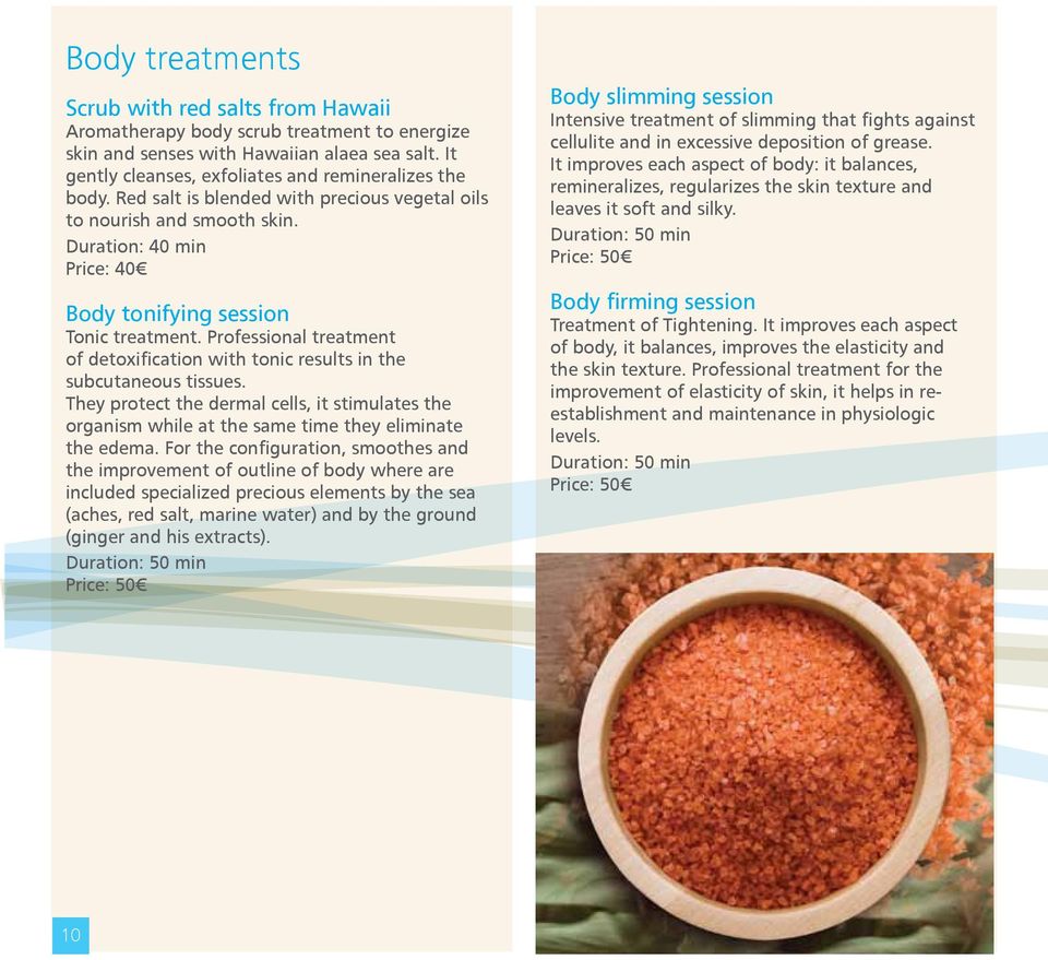 Professional treatment of detoxification with tonic results in the subcutaneous tissues. They protect the dermal cells, it stimulates the organism while at the same time they eliminate the edema.